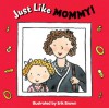 Just Like Mommy! - Harriet Ziefert, Erik Brown