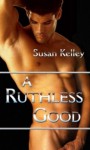 Ruthless Good, A - Susan Kelley