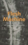 Flesh Machine: Cyborgs, Designer Babies, and New Eugenic Consciousness - Critical Art Ensemble