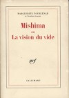 Mishima: ou la vision du vide - Marguerite Yourcenar