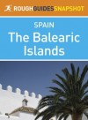 The Balearic Islands Rough Guides Snapshot Spain (includes Ibiza, Formentera, Mallorca and Menorca) - Simon Baskett, Rough Guides