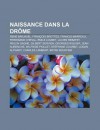 Naissance Dans La Dr Me: Ren Barjavel, Fran OIS Brottes, Francis Marroux, Ferdinand Cheval, Mile Loubet, Lucien Rebatet, Paulin Gagne - Source Wikipedia