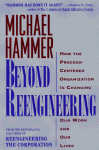 Beyond Reengineering: How the Process-Centered Organization Is Changing Our Work and Our Lives - Michael Hammer