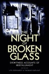 The Night of Broken Glass: Eyewitness Accounts of Kristallnacht - Uta Gerhardt, Thomas Karlauf