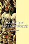 Masks in a Pageant - William White