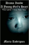 Drama Inside a Young Girl's Heart: The Love I Had for You - Maria Rodriguez