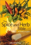 The Spice and Herb Bible: A Cook's Guide - Ian Hemphill, Mark Shapiro