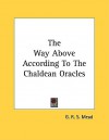 The Way Above According to the Chaldean Oracles - G.R.S. Mead