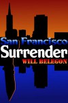 San Francisco Surrender - Will Belegon