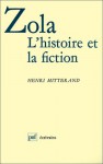 Zola, L'histoire Et La Fiction - Henri Mitterand