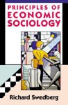 Principles of Economic Sociology - Richard Swedberg