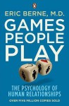 Games people play: The psychology of human relationships - Eric Berne