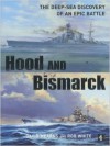 Hood And Bismarck: [The Deep Sea Discovery Of An Epic Battle] - David Mearns, Rob White