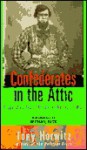 Confederates in the Attic: Dispatches from the Unfinished Civil War - Tony Horwitz