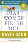 Smart Women Finish Rich: 9 Steps to Achieving Financial Security and Funding Your Dreams - David Bach