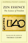 Zen Essence: The Science of Freedom (Shambhala Pocket Classics) - Thomas Cleary