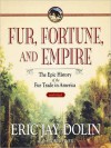 Fur, Fortune, and Empire: The Epic History of the Fur Trade in America (MP3 Book) - Eric Jay Dolin, Tom Weiner