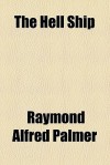 The Hell Ship - Raymond Palmer