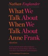 What We Talk About When We Talk About Anne Frank: Stories (Audio) - Nathan Englander