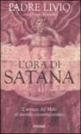 L'ora di Satana: L'attacco del Male al mondo contemporaneo - Livio Fanzaga S.P., Diego Manetti