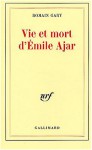 Vie et mort d'Émile Ajar - Romain Gary