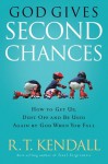 God Gives Second Chances: How to Get Up, Dust Off and be Used Again by God when You Fall - R.T. Kendall