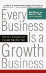 Every Business Is a Growth Business: How Your Company Can Prosper Year After Year - Ram Charan, Noel M. Tichy