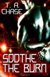 Soothe the Burn - T.A. Chase