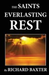 The Saint's Everlasting Rest - Richard Baxter, Benjamin Fawcett