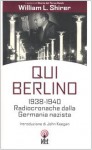 Qui Berlino. 1938-1940 Radiocronache dalla Germania nazista - William L. Shirer, John Keegan, Cesare Salmaggi