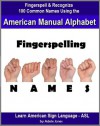 Fingerspelling NAMES: Fingerspell & Recognize 100 Common Names Using the American Manual Alphabet in American Sign Language (ASL) (Learn American Sign Language - ASL) - Adele Jones