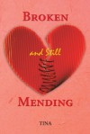 Broken and Still Mending: BROKEN AND STILL MENDING - Tina