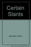 Certain Slants - Charles Alexander