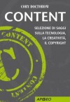 Content: Selezione di saggi sulla tecnologia, la creatività, il copyright - Cory Doctorow