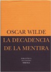 La Decadencia De La Mentira = The Decay Of Lying - Oscar Wilde