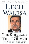 Struggle and the Triumph - Lech Wałęsa