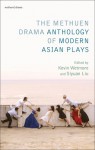 The Methuen Drama Anthology of Modern Asian Plays - Kevin J. Wetmore Jr., Siyuan Liu