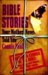 Bible Stories Your Mother Never Told You - Connie Neal