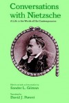 Conversations with Nietzsche: A Life in the Words of His Contemporaries - Sander L. Gilman