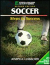 Soccer: Steps to Success - Joseph A. Luxbacher