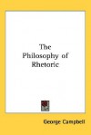 The Philosophy of Rhetoric - George Campbell