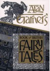 Alan Garner's Book Of British Fairy Tales - Alan Garner