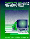 Workbook For News Writing And Reporting For Today's Media - Bruce D. Itule, Douglas A. Anderson