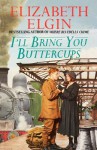 I'll Bring You Buttercups - Elizabeth Elgin