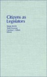 CITIZENS AS LEGISLATORS: DIRECT DEMOCRACY IN THE UNITED STATES - Shaun Bowler, Todd Donovan, Caroline J. Tolbert