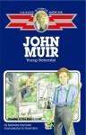 John Muir: Young Naturalist (Childhood of Famous Americans) - Montrew Dunham, Al Fiorentino