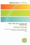 Ariana Grande - Agnes F. Vandome, John McBrewster, Sam B Miller II