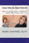 Bully Free Me. Bully Free Us! - Mark Shepard