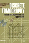 Discrete Tomography: Foundations, Algorithms, and Applications - Gabor T. Herman