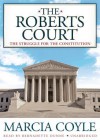 The Roberts Court: The Struggle for the Constitution (Audiocd) - Marcia Coyle, To Be Announced